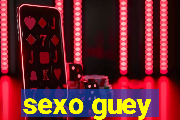 sexo guey